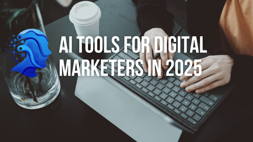 Best AI Tools for Digital Marketing in 2025