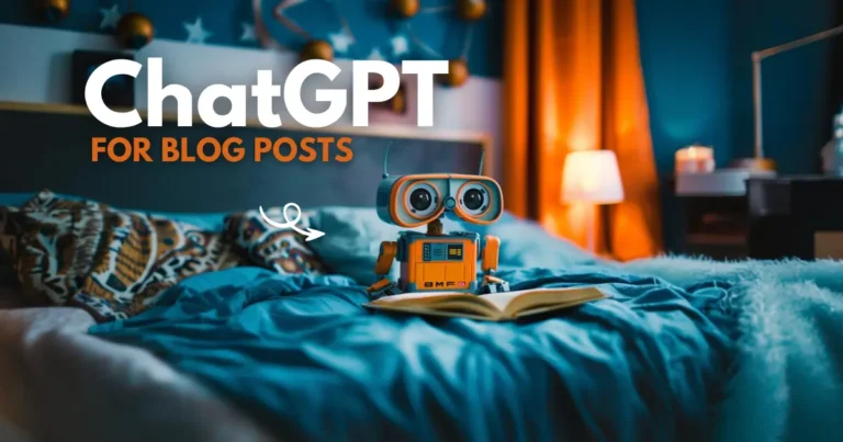 How to Use ChatGPT for Writing Blog Posts